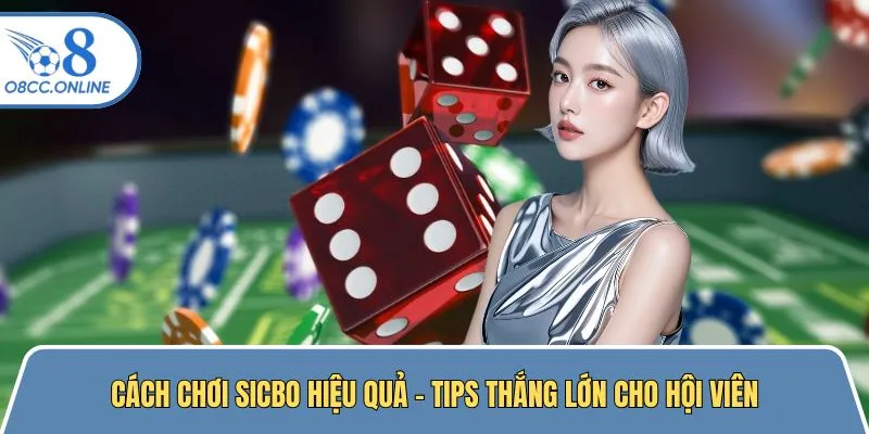 Chiến thuật chơi Sicbo hiệu quả, tối ưu lợi nhuận
