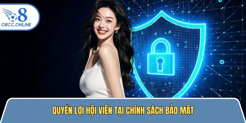 Quyền lợi hội viên được xây dựng trong bộ quy định bảo mật